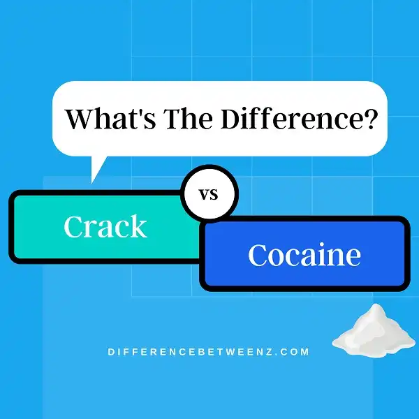 Difference between Crack and Cocaine