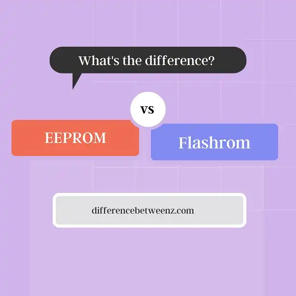 Difference between EEPROM and Flashrom