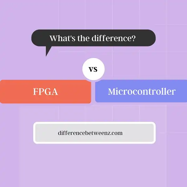 Difference between FPGA and Microcontroller