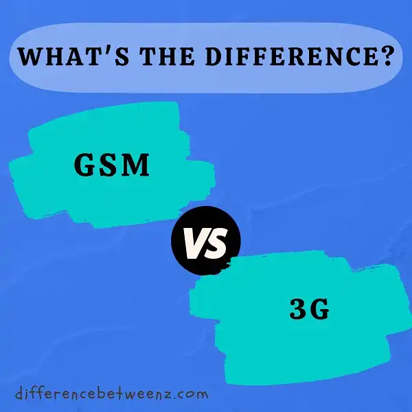 Difference between GSM and 3G