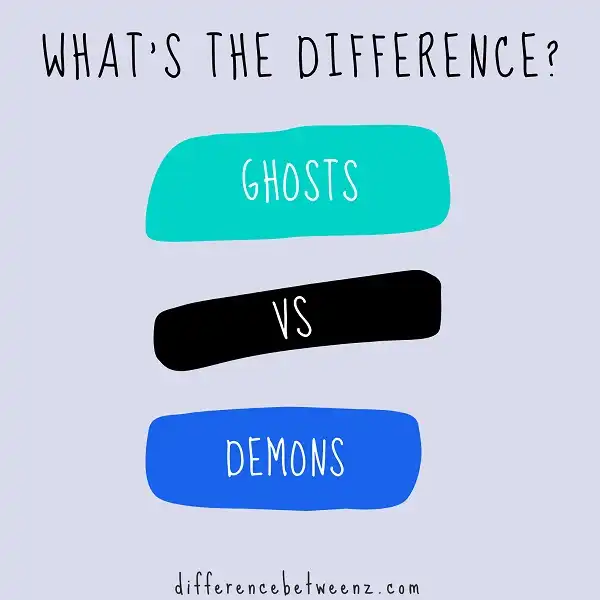 Difference between Ghosts and Demons