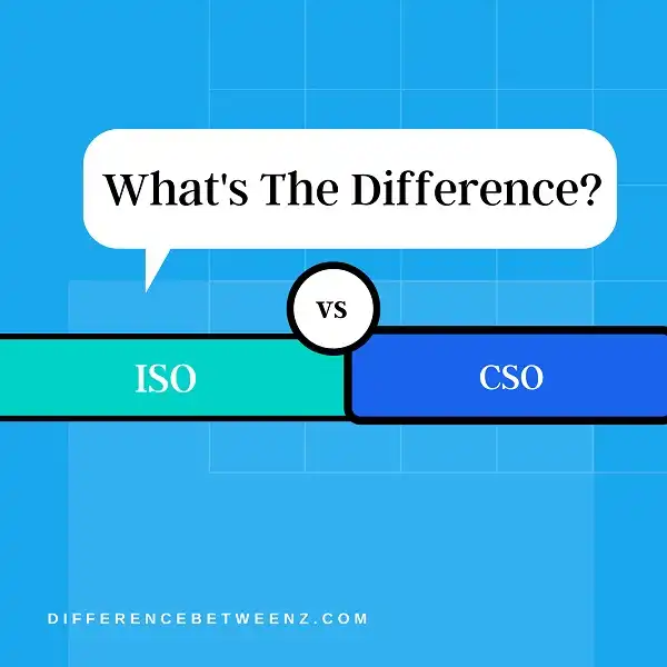 Difference between ISO and CSO