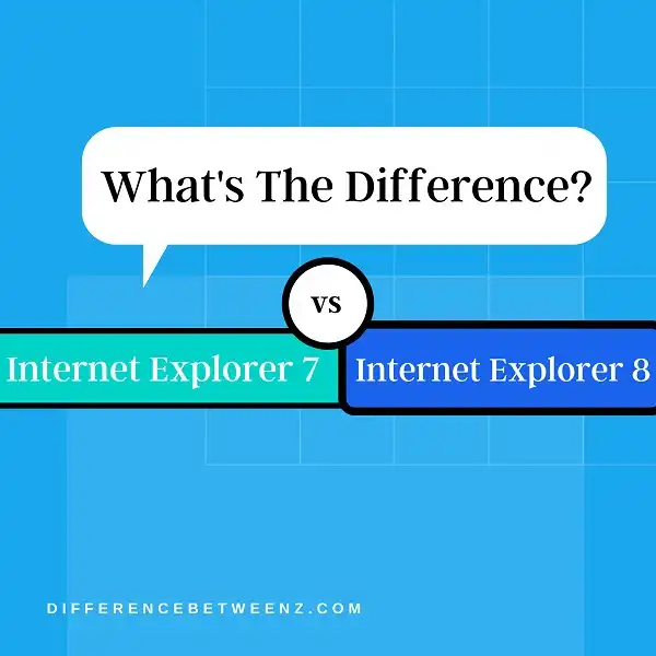 Difference between Internet Explorer 7 and 8