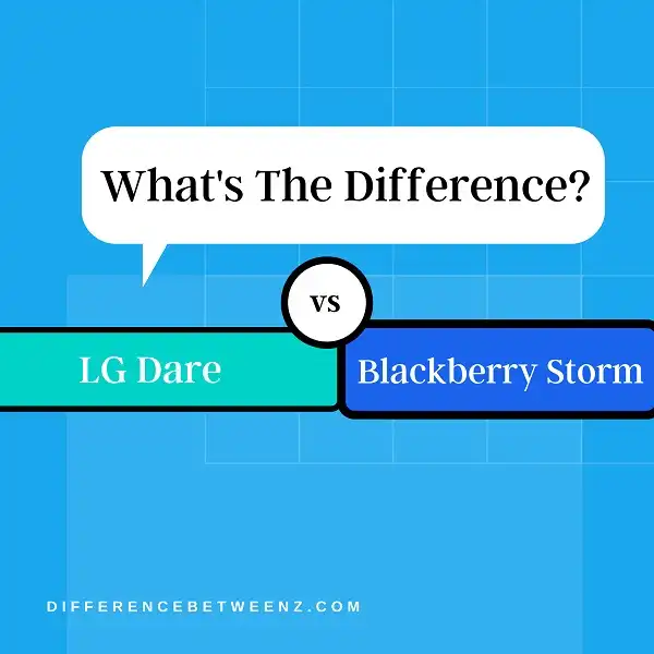 Difference between LG Dare and Blackberry Storm