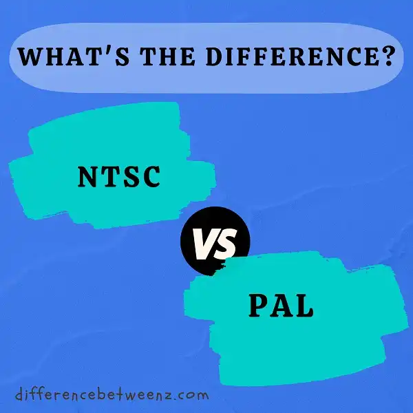 Difference between NTSC and PAL