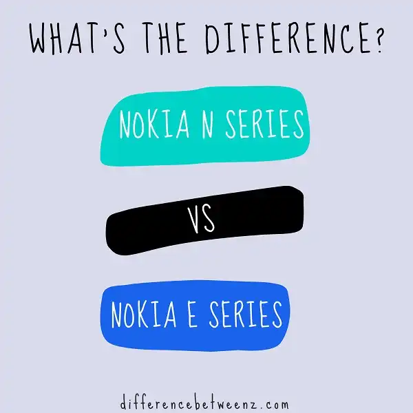 Difference between Nokia N Series and E Series