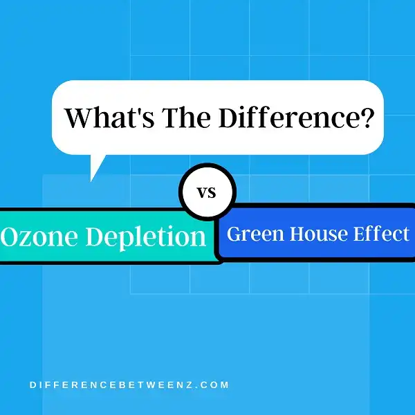 Difference between Ozone Depletion and Green House Effect