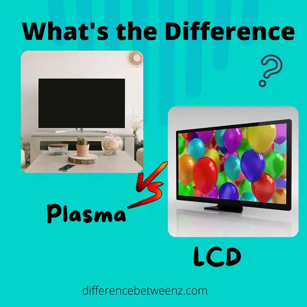Difference between Plasma and LCD