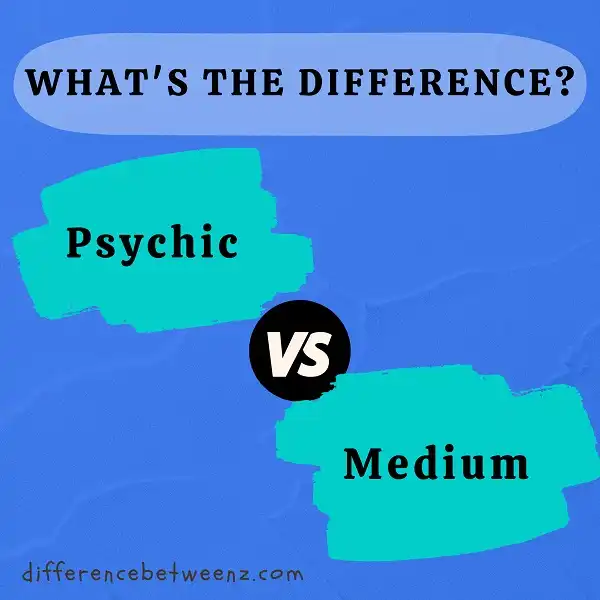 Difference between Psychic and Medium
