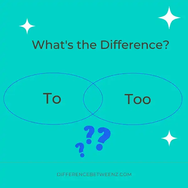 Difference between To and Too