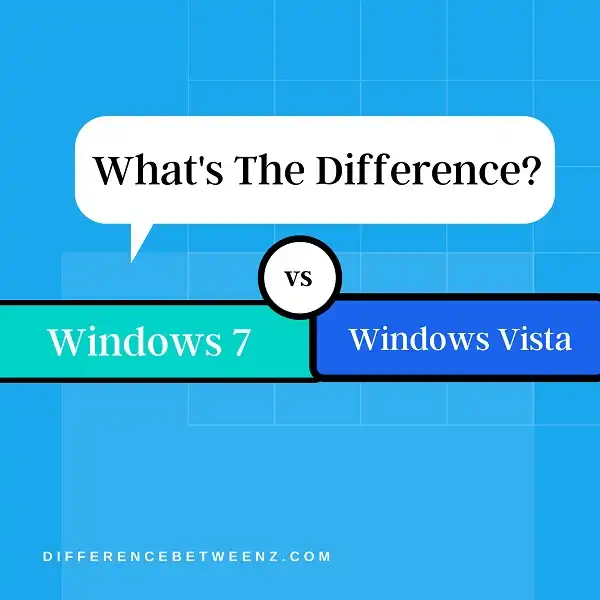 Difference between Windows 7 and Windows Vista