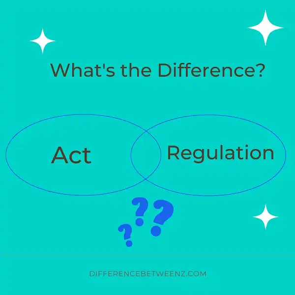 Difference Between An Act And A Regulation - Difference Betweenz