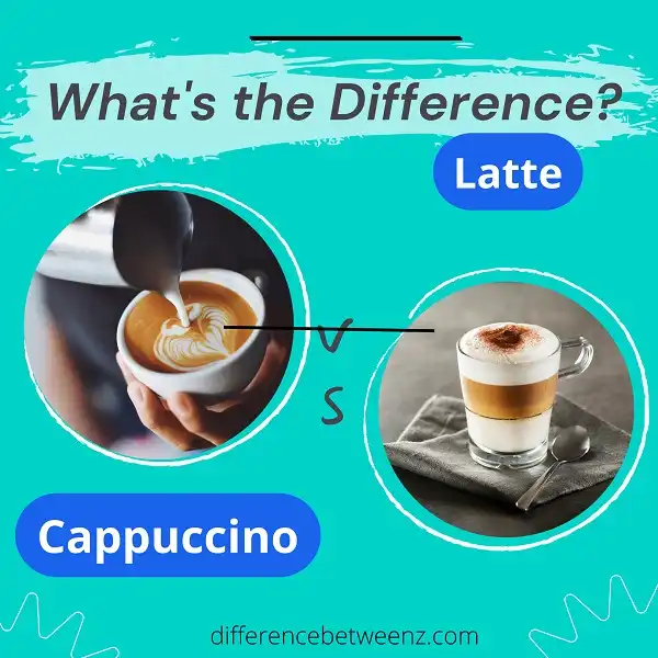 Differences between Cappuccino and Latte