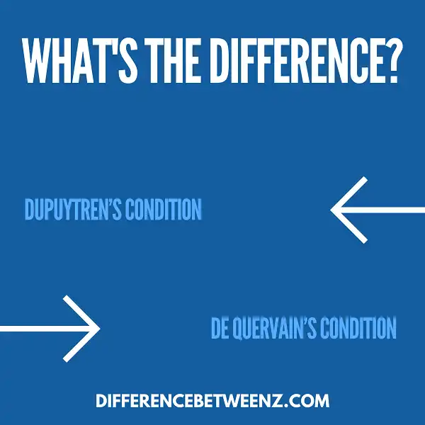 Difference Between Dupuytren’s and De Quervain’s Conditions