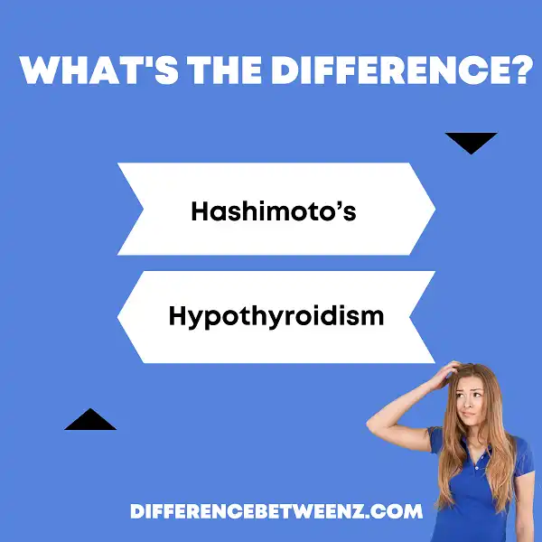 Difference Between Hashimoto’s and Hypothyroidism