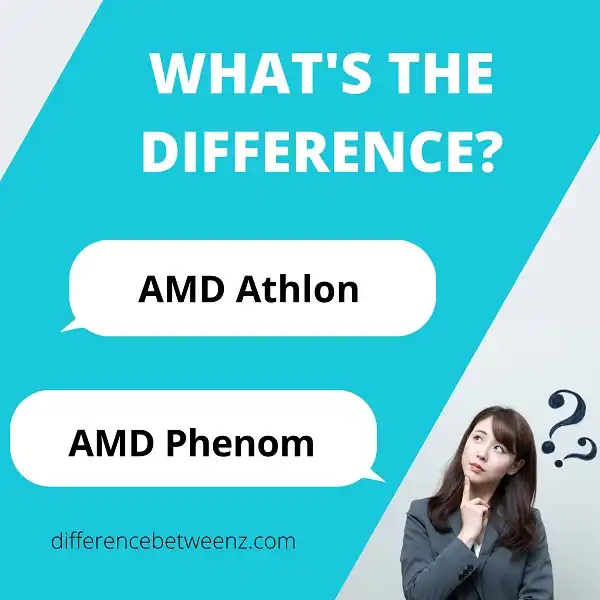 Difference between AMD Athlon and Phenom