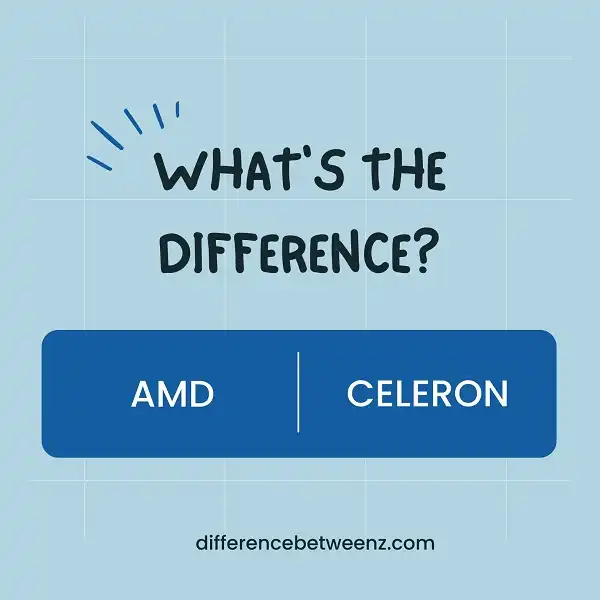 Difference between AMD and Celeron