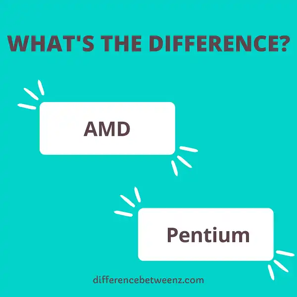 Difference between AMD and Pentium