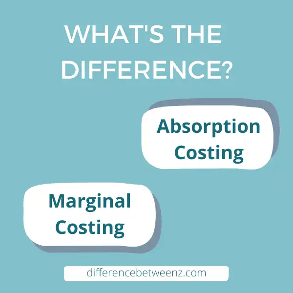 Difference between Absorption Costing and Marginal Costing