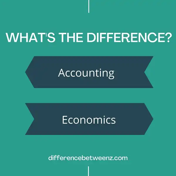 Difference between Accounting and Economics