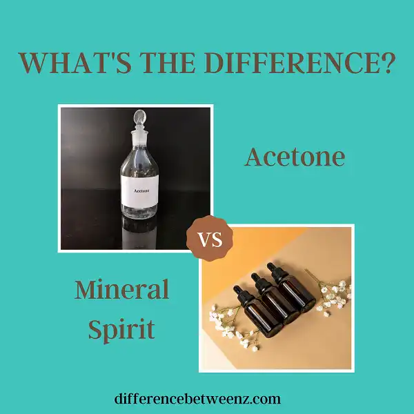 Difference between Acetone and Mineral Spirits