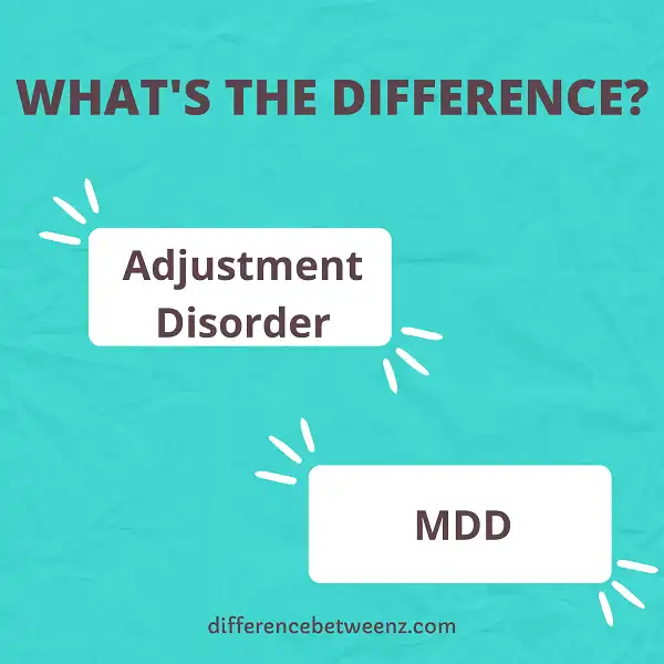 Difference between Adjustment Disorder and MDD