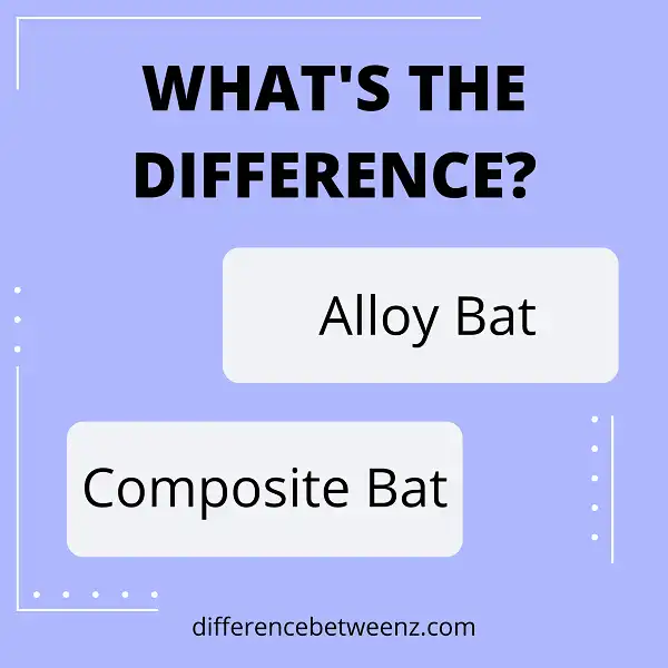 Difference between Alloy Bat and Composite Bat