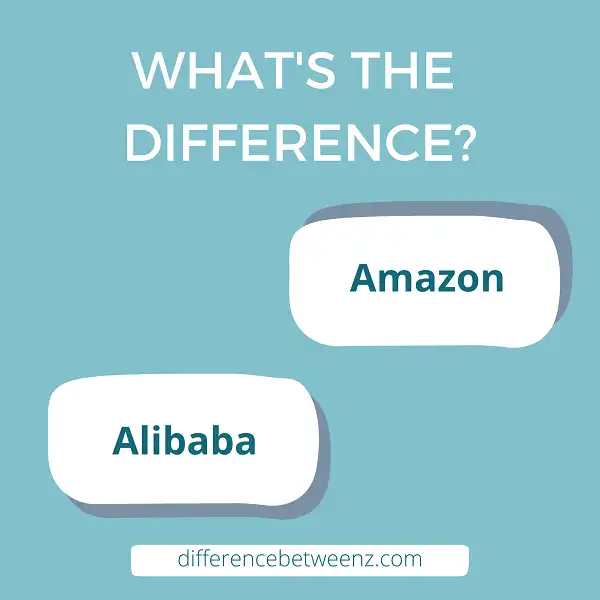 Difference between Amazon and Alibaba