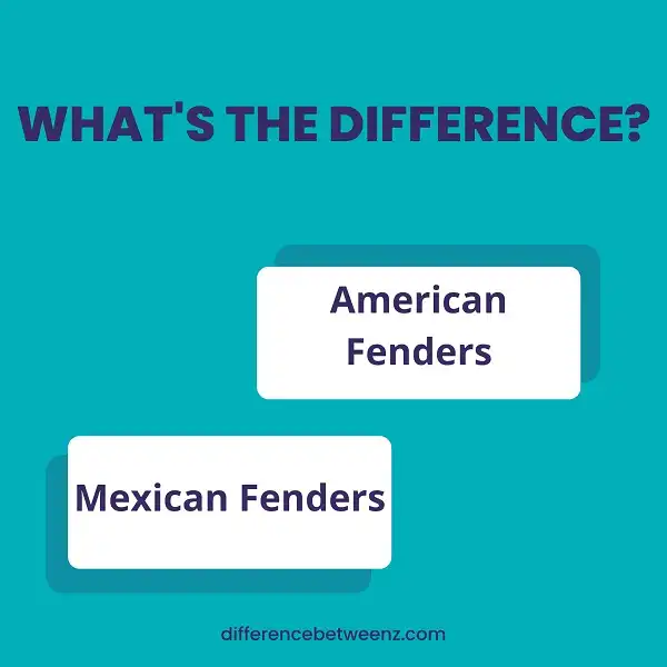 Difference between American and Mexican Fenders
