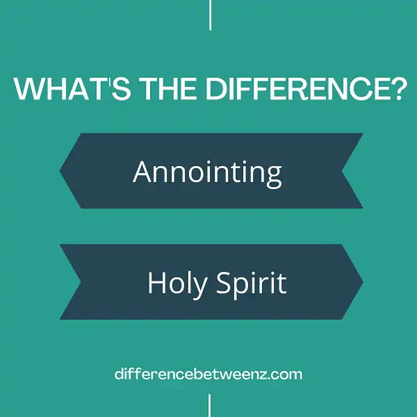 Difference between Anointing and Holy Spirit