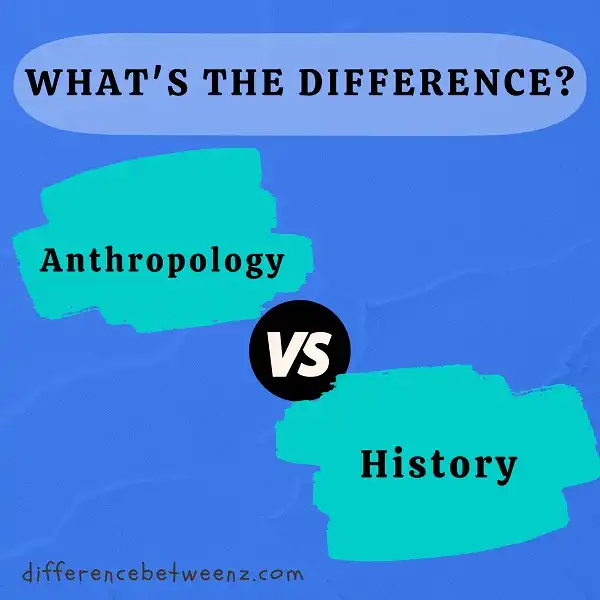 Difference between Anthropology and History