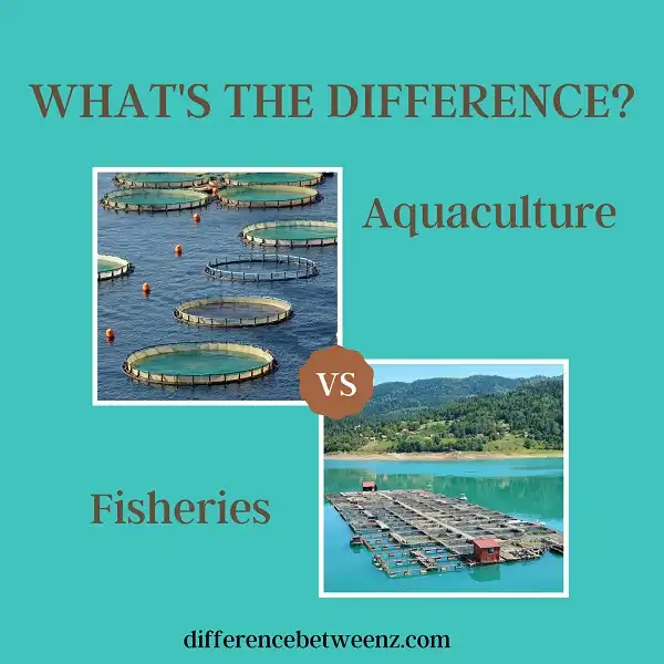 Difference between Aquaculture and Fisheries