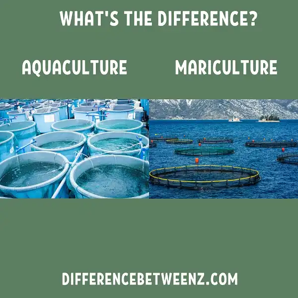 Difference between Aquaculture and Mariculture
