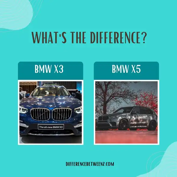 Difference between BMW X3 and BMW X5
