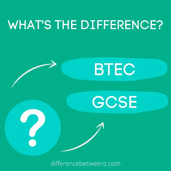Difference between BTEC and GCSE