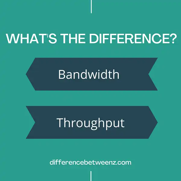 Difference between Bandwidth and Throughput