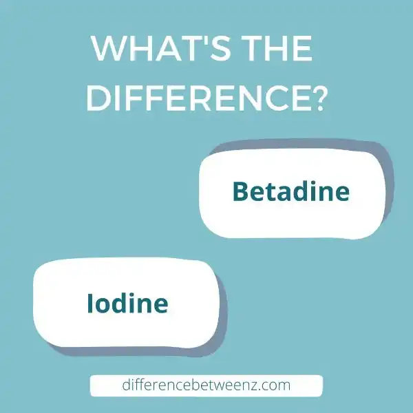 Difference between Betadine and Iodine