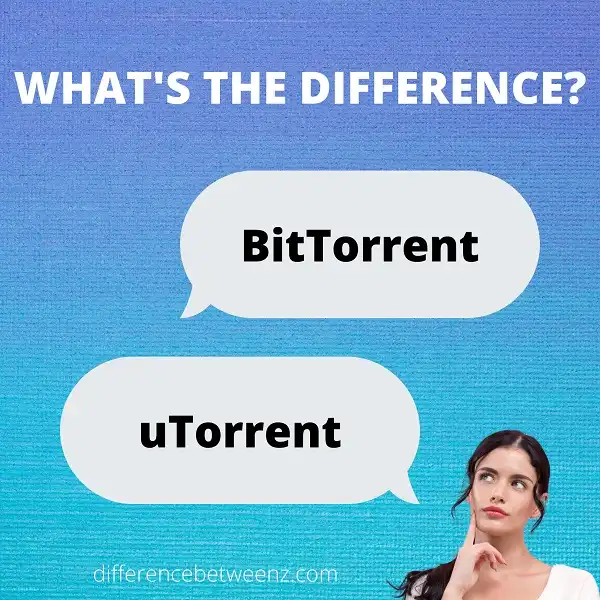 Difference between BitTorrent and uTorrent