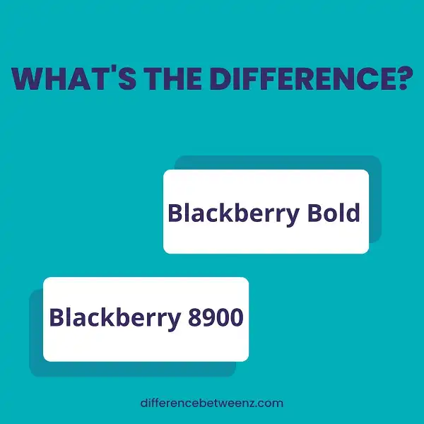 Difference between Blackberry Bold and Blackberry 8900