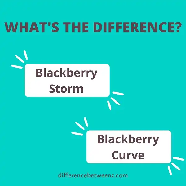 Difference between Blackberry Storm and Blackberry Curve