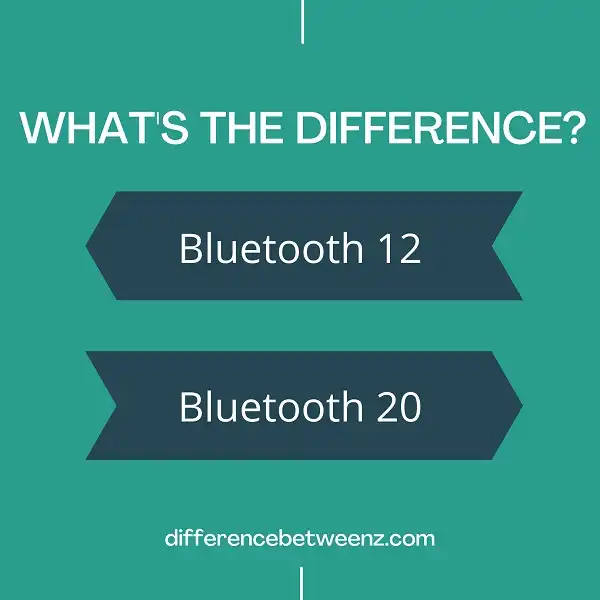 Difference between Bluetooth 12 and 20