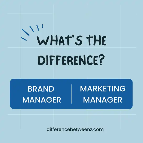 Difference between Brand Manager and Marketing Manager