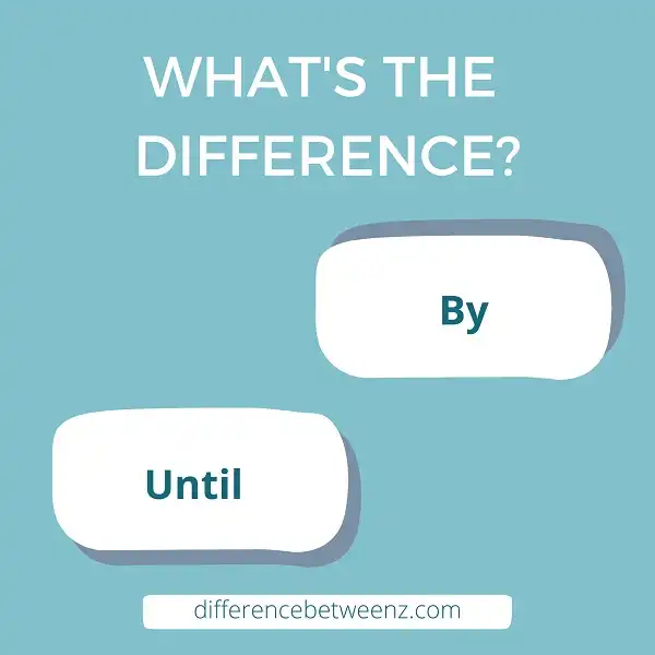 Difference between By and Until