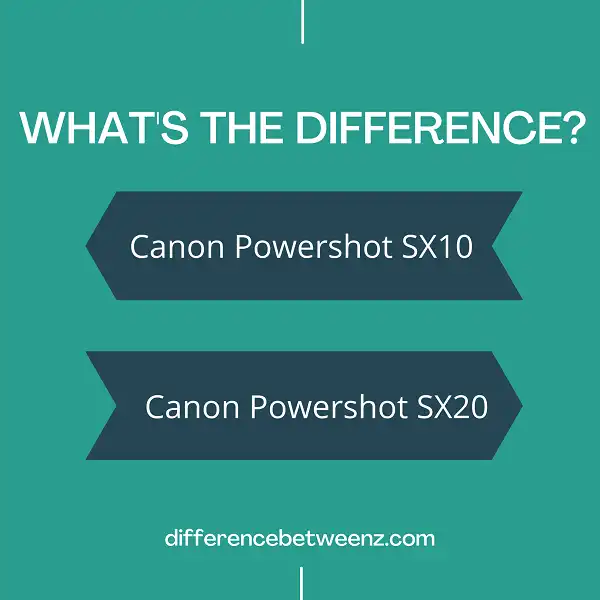 Difference between Canon Powershot SX10 and SX20