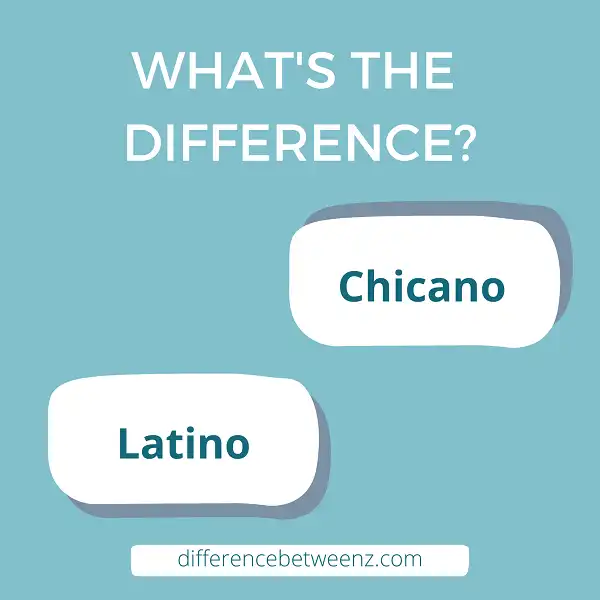 Difference between Chicano and Latino