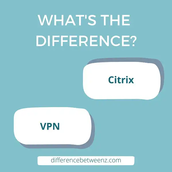 Difference between Citrix and VPN
