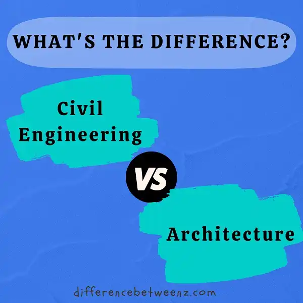 Difference between Civil Engineering and Architecture