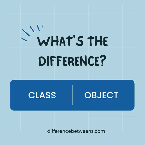 Difference between Class and Object