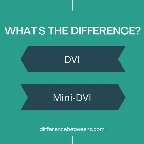 Difference between DVI and Mini-DVI