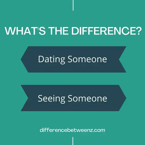 Difference between Dating and Seeing Someone